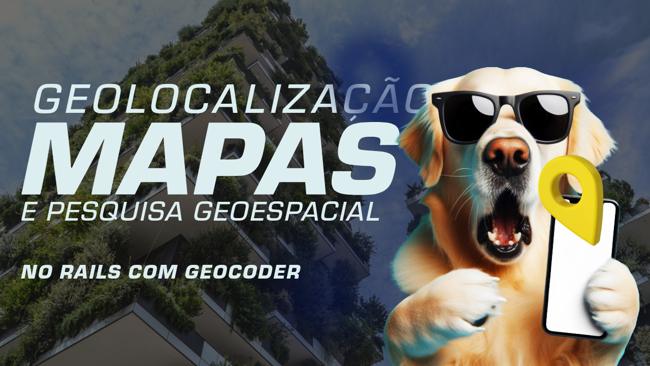 Pesquisa e Geocodificação com Google Maps API e a gem Geocoder